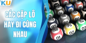 Các Cặp Lô Hay Đi Cùng Nhau - Gợi Ý Lô Vip Nhanh Về Bờ