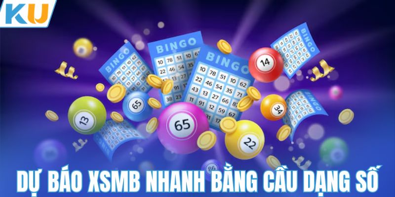 Dự đoán XSMB nhanh bằng cầu dạng số