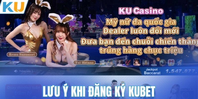 Lưu ý khi đăng ký KUBET