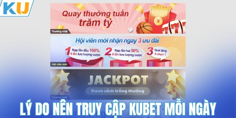 Lý do nên truy cập KUBET mỗi ngày
